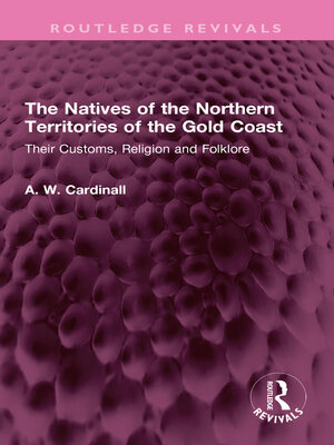 cover image of The Natives of the Northern Territories of the Gold Coast